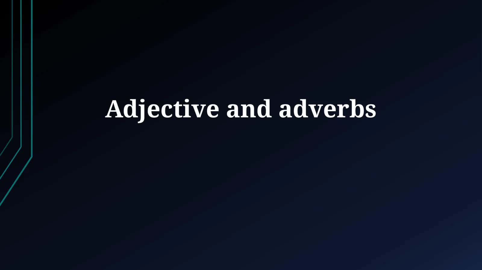 Adjective and Adverbs 1