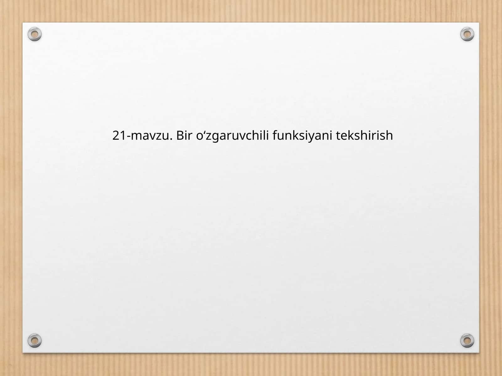 21-mavzu. Bir о‘zgaruvchili funksiyani tekshirish 1