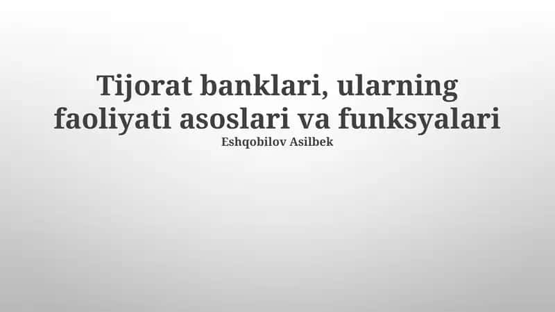 Tijorat banklari, ularning faoliyati asoslari va funksyalari 1