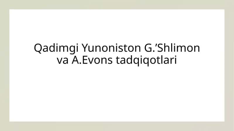 Qadimgi Yunoniston G.ʼShlimonvaA.Evonstadqiqotlari 1