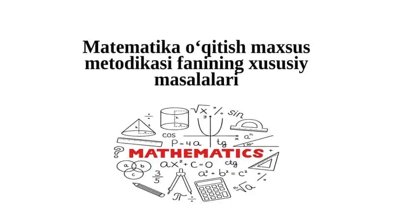Matematika o‘qitish maxsus metodikasi fanining xususiy masalalari 1
