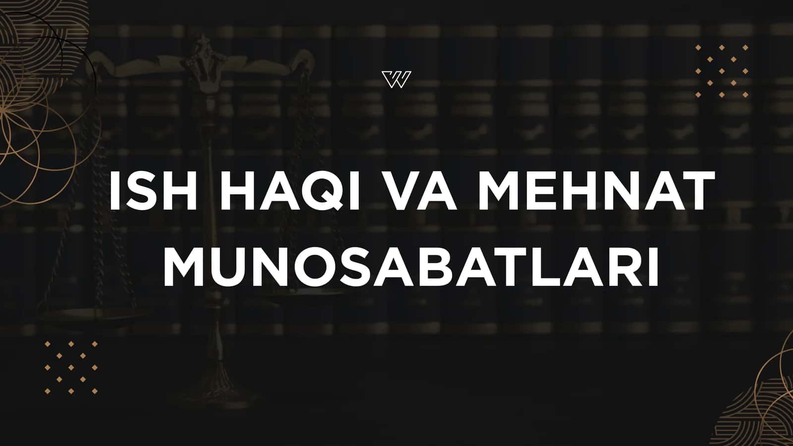 Ish haqi va mehnat munosabatlari 1