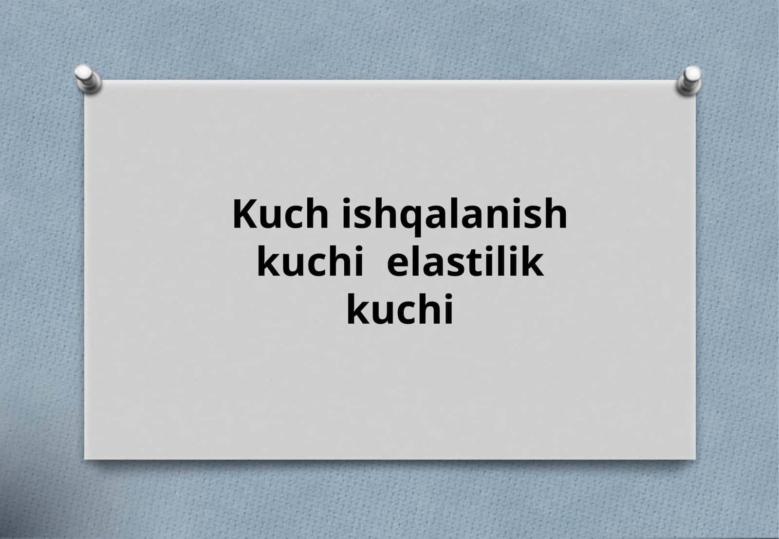 Kuch ishqalanish kuchi  elastilik kuchi 1