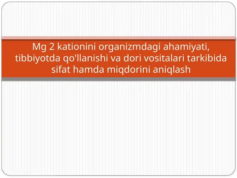 Mg 2kationiniorganizmdagiahamiyati,tibbiyotdaqo'llanishivadorivositalaritarkibidasifathamdamiqdorinianiqlash 1
