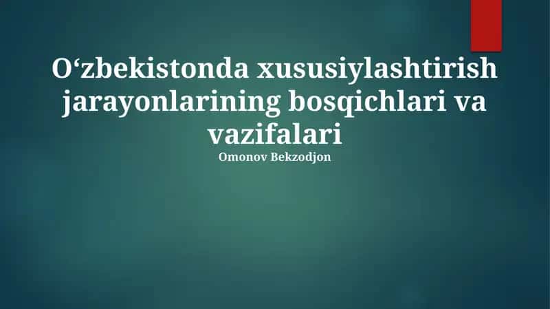 Oʻzbekistonda xususiylashtirish jarayonlarining bosqichlari va vazifalari 1