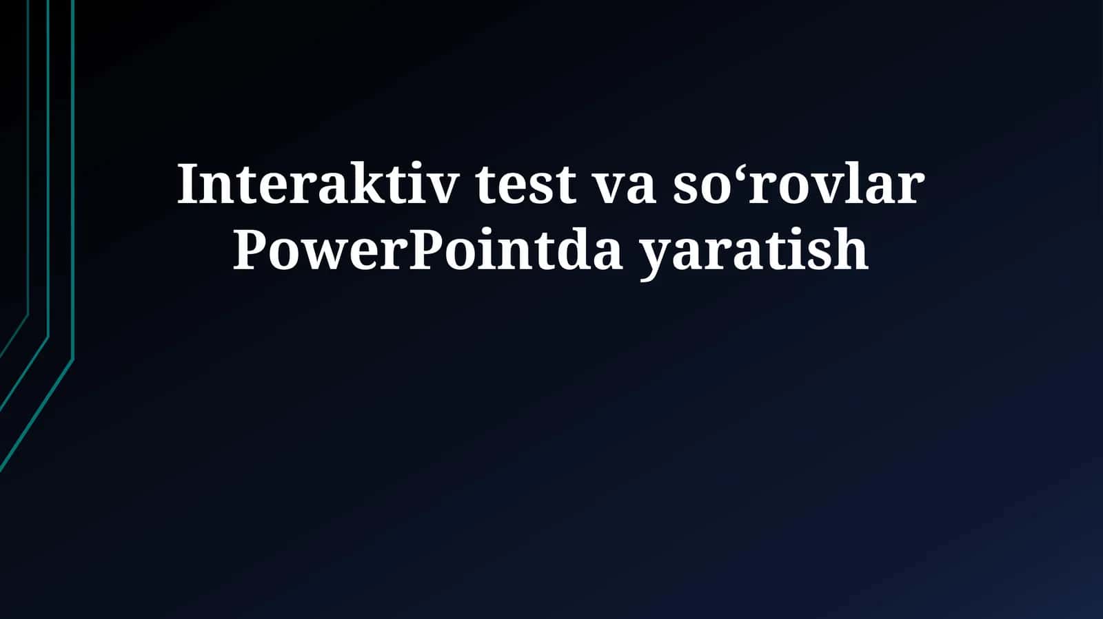 Interaktiv test va so‘rovlar PowerPointda yaratish 1