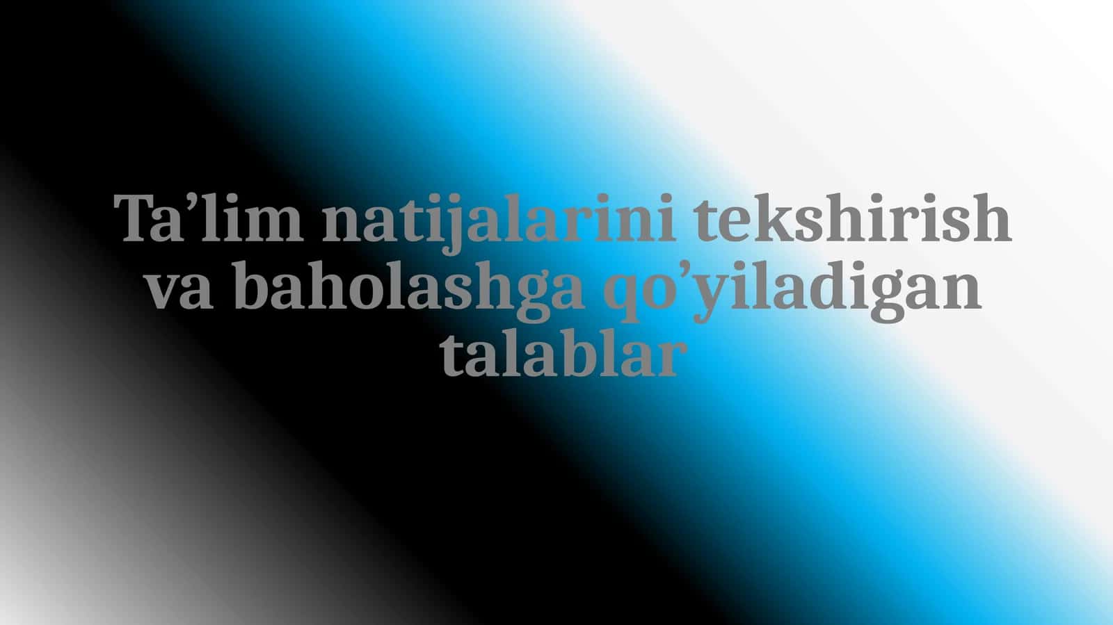 Ta’lim natijalarini tekshirish va baholashga qo’yiladigan talablar 1