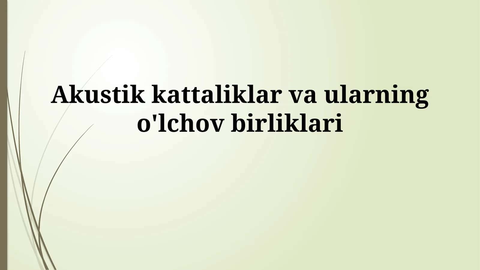 Akustik kattaliklar va ularning o'lchov birliklari 1
