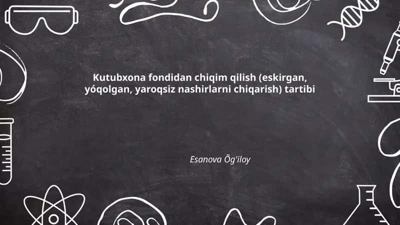 Kutubxona fondidan chiqim qilish (eskirgan, yóqolgan, yaroqsiz nashirlarni chiqarish) tartibi 1