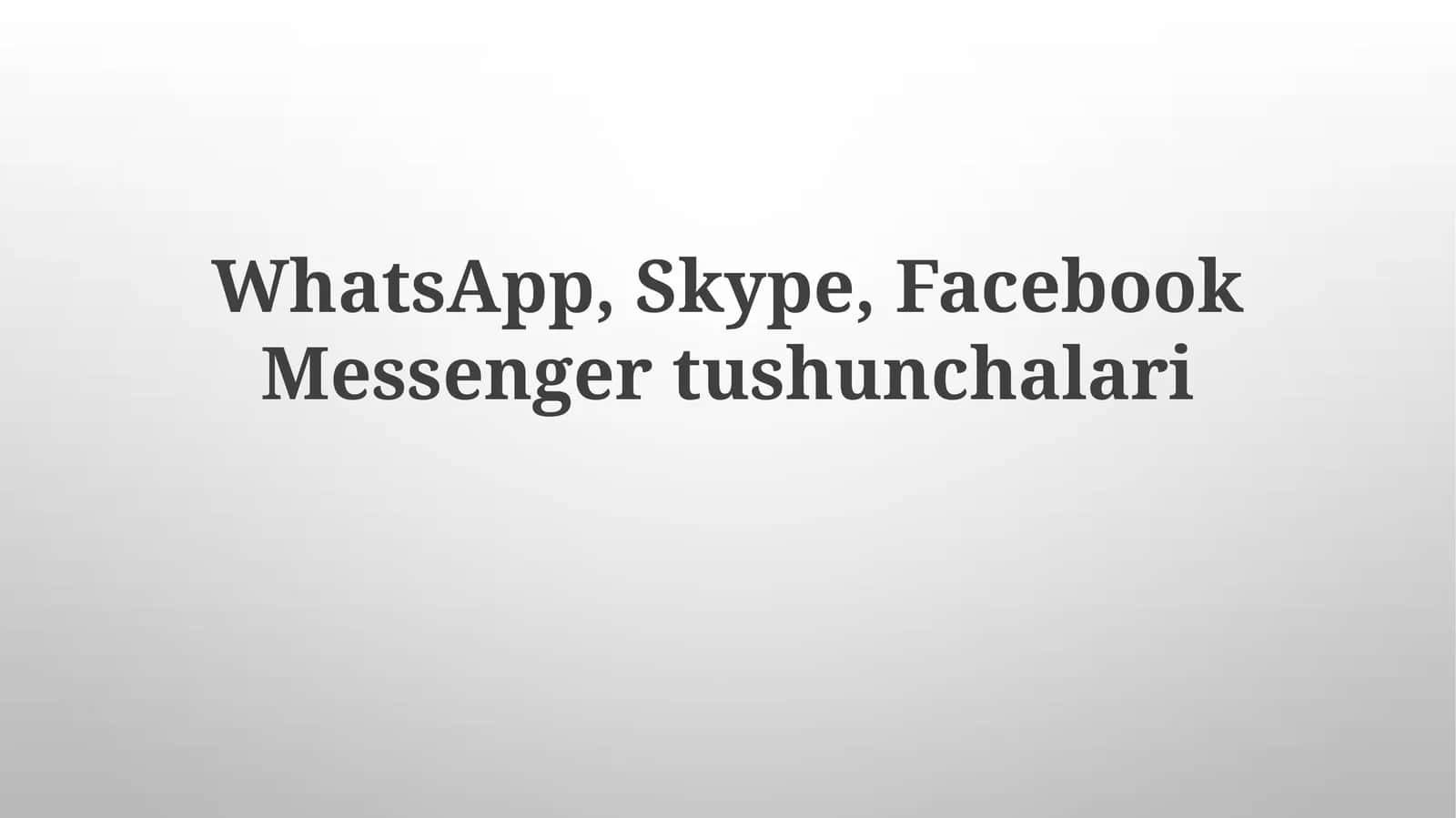 WhatsApp, Skype, Facebook Messenger 1