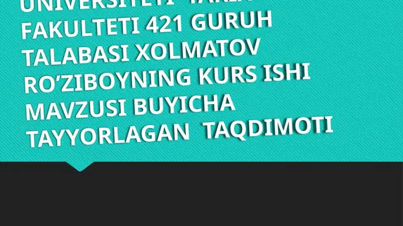 Kurs ishi mavzusi buyicha talabasi xolmatov roziboining taqdimoti 1