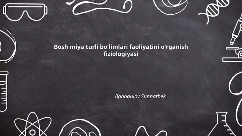 Bosh miya turli bo'limlari faoliyatini o'rganish fiziologiyasi 1
