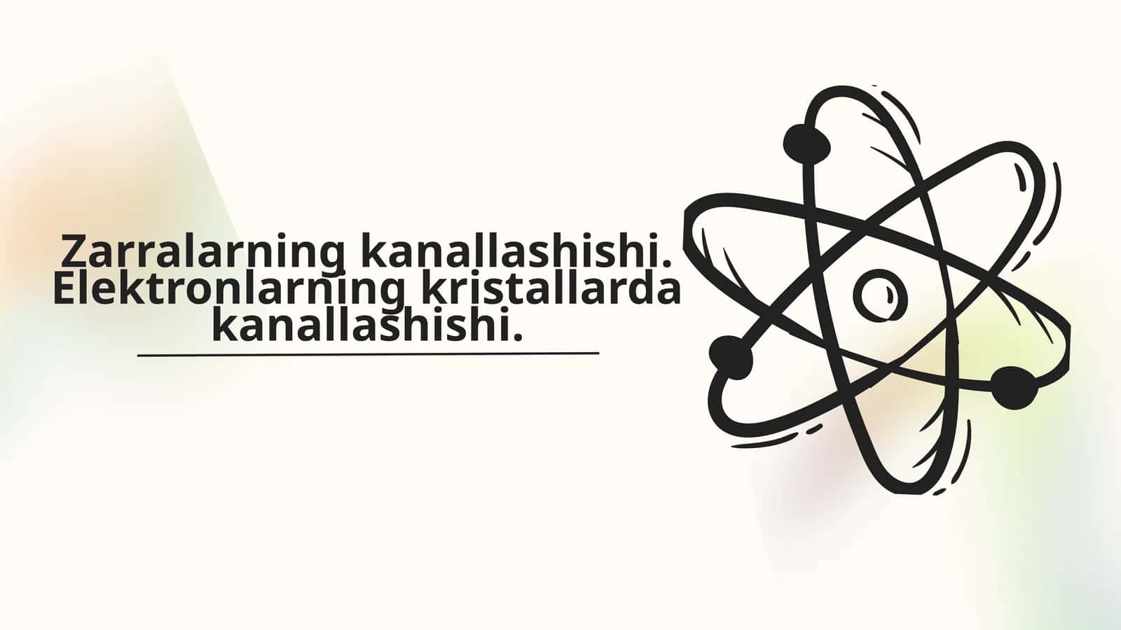 Zarralarning kanallashishi va elektronlarning kristallarda kanallashishi | Fizika prezentatsiya PPT 1