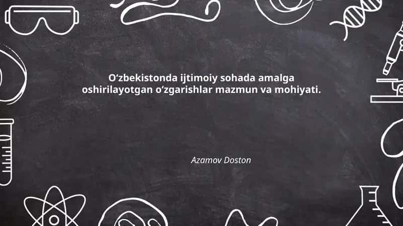 O‘zbekistonda ijtimoiy sohada amalga oshirilayotgan o‘zgarishlar mazmun va mohiyati - Azamov Doston 1