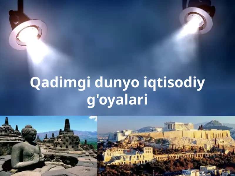 Qadimgi Dunyo iqtisodiy g'oyalari 1
