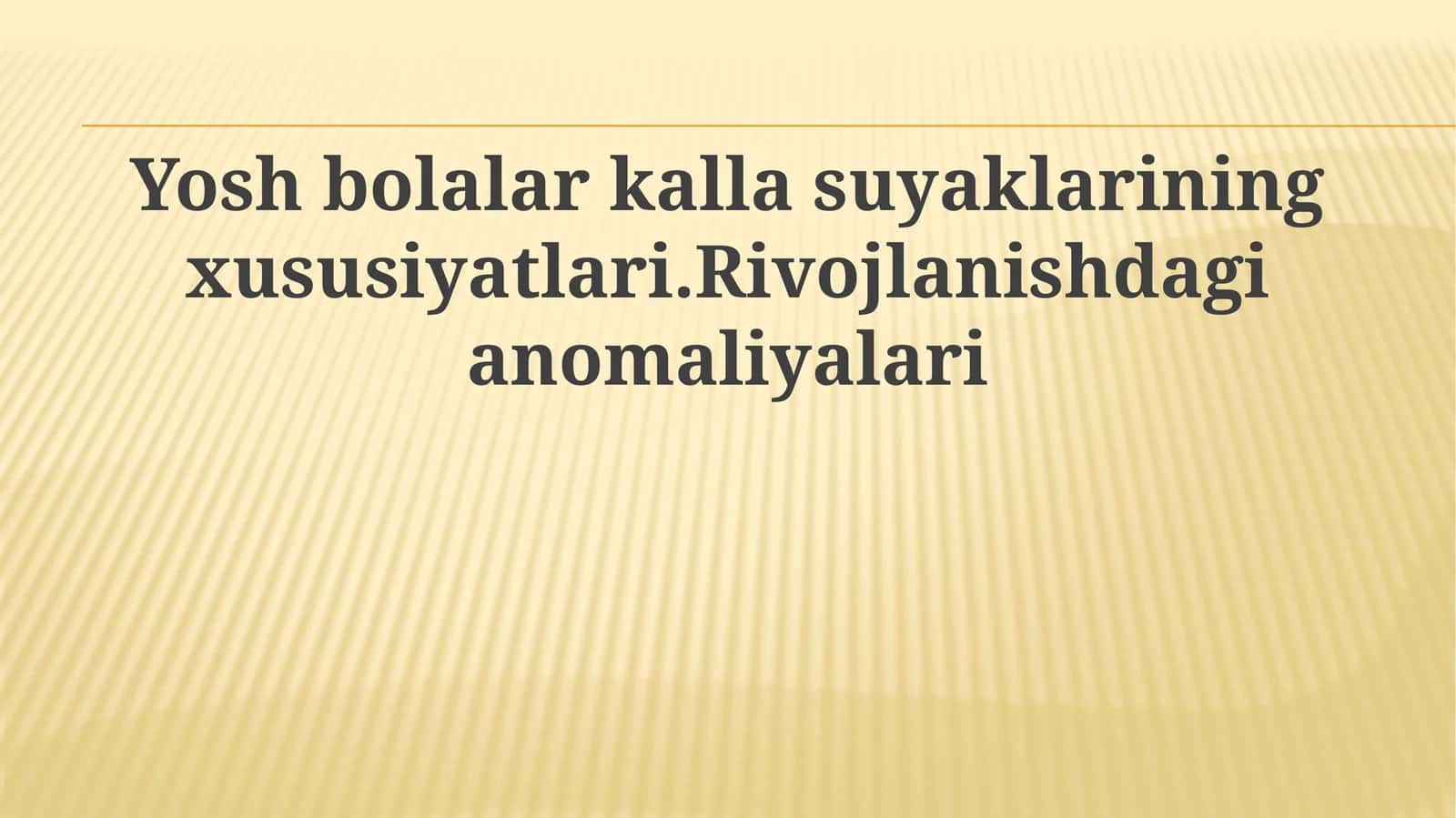 Yosh bolalar kalla ешиииsuyaklarining xususiyatlari. Rivojlanishdagi anomaliyalari 1