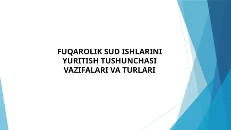 FUQAROLIK SUD ISHLARINI YURITISH TUSHUNCHASI VAZIFALARI VA TURLARI 1