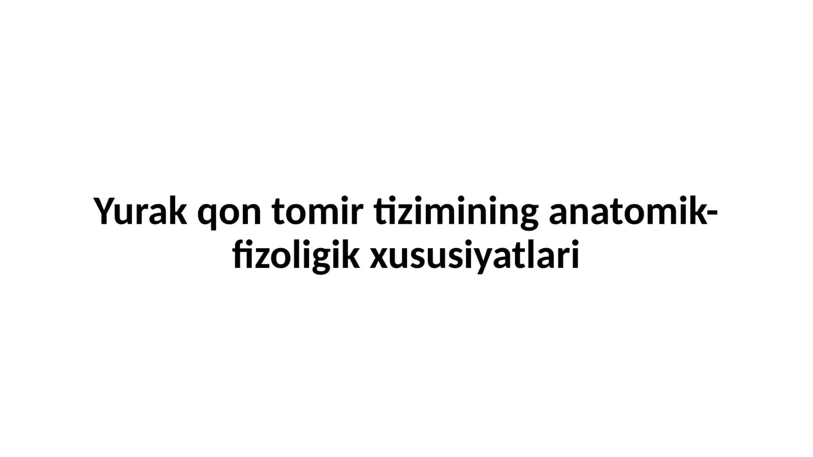 Yurak qon tomir tizimining anatomik-fizoligik xususiyatlari 1