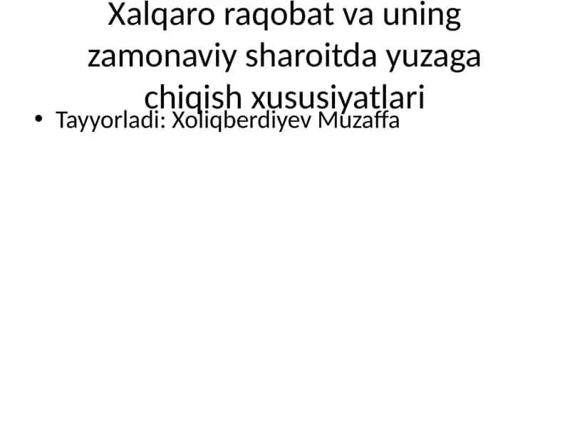 Xalqaro raqobat va uning zamonaviy sharoitda yuzaga chiqish xususiyatlari 1