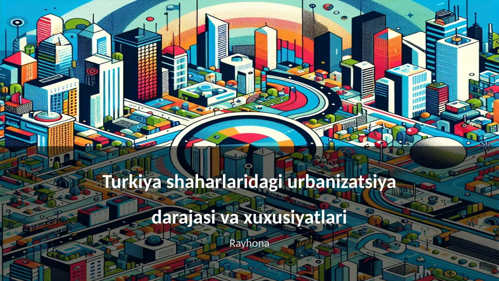 Turkiya shaharlaridagi urbanizatsiya darajasi va xuxusiyatlari 1