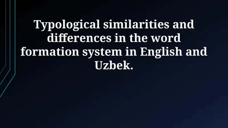 Ingliz va o‘zbek tillarida so‘z yasalishining tipologik o‘xshashliklari 1