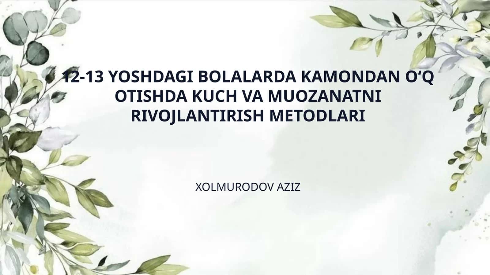 12-13 YOSHDAGI BOLALARDA KAMONDAN O‘Q OTISHDA KUCH VA MUOZANATNI RIVOJLANTIRISH METODLARI 1