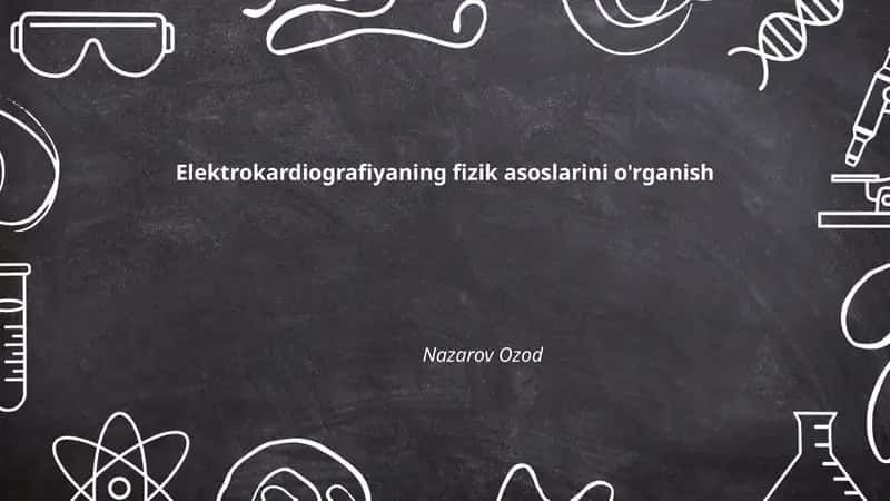 Elektrokardiografiyaning fizik asoslarini o'rganish 1