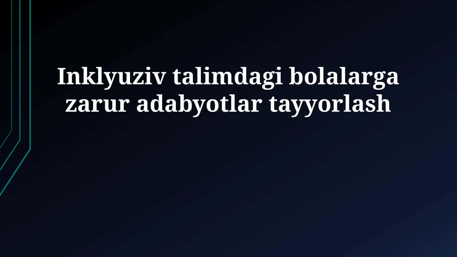 Inklyuziv talimdagi bolalarga zarur adabyotlar tayyorlash 1