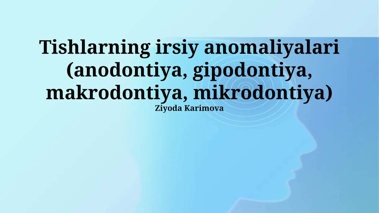 Tishlarning irsiy anomaliyalari (anodontiya, gipodontiya, makrodontiya, mikrodontiya) 1