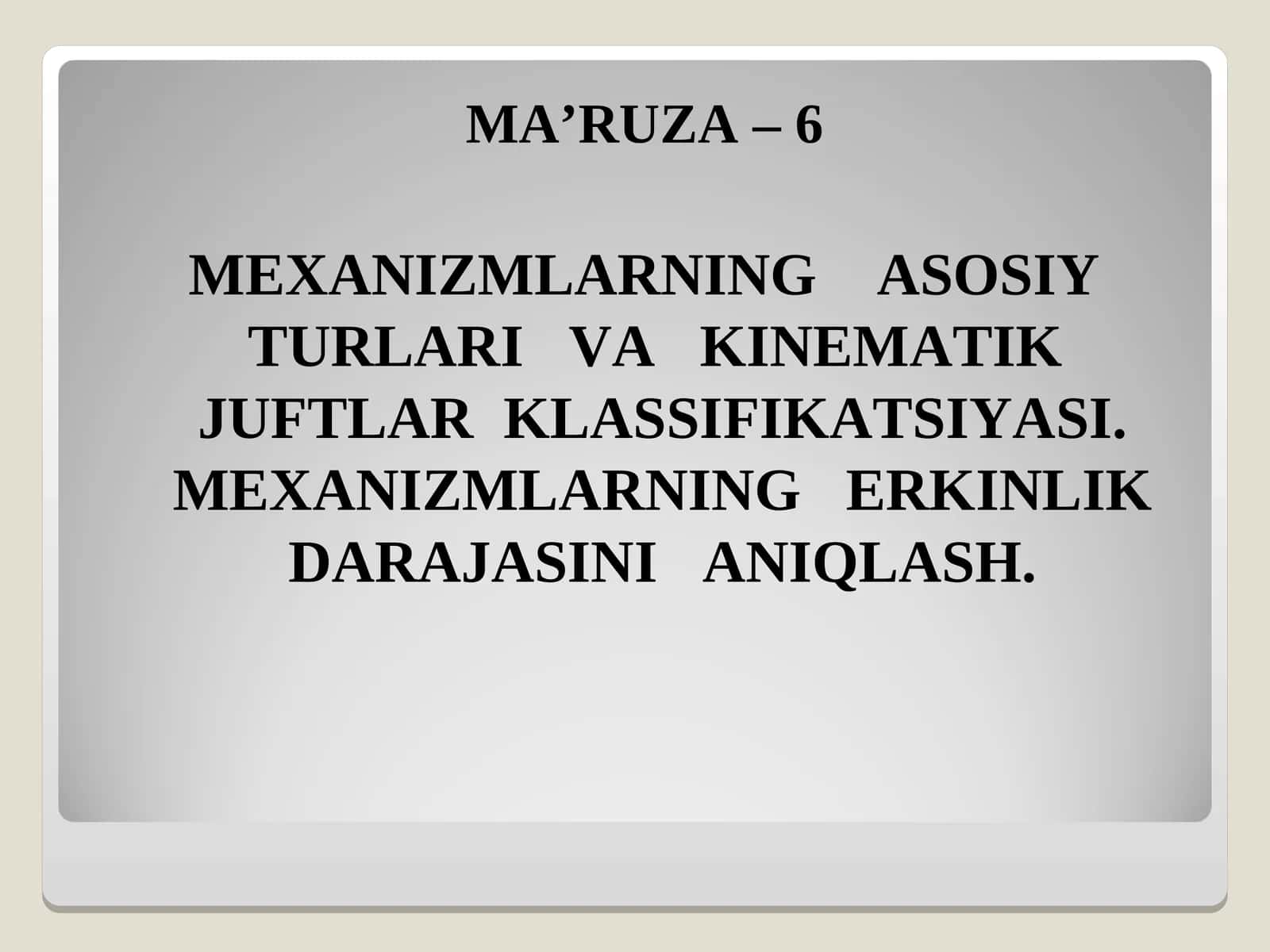 MEXANIZMLARNING ASOSIY TURLARI VA KINEMATIK JUFTLAR KLASSIFIKATSIYASI. MEXANIZMLARNING ERKINLIK DARAJASINI ANIQLASH 1