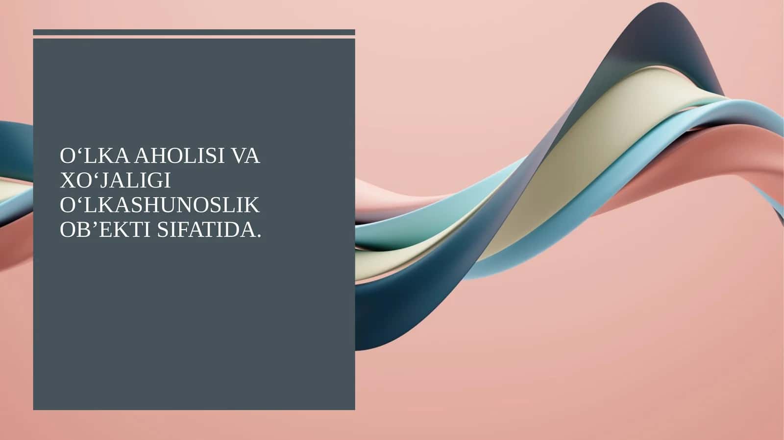 O‘LKA AHOLISI VA XO‘JALIGI O‘LKASHUNOSLIK OB’EKTI SIFATIDA 1