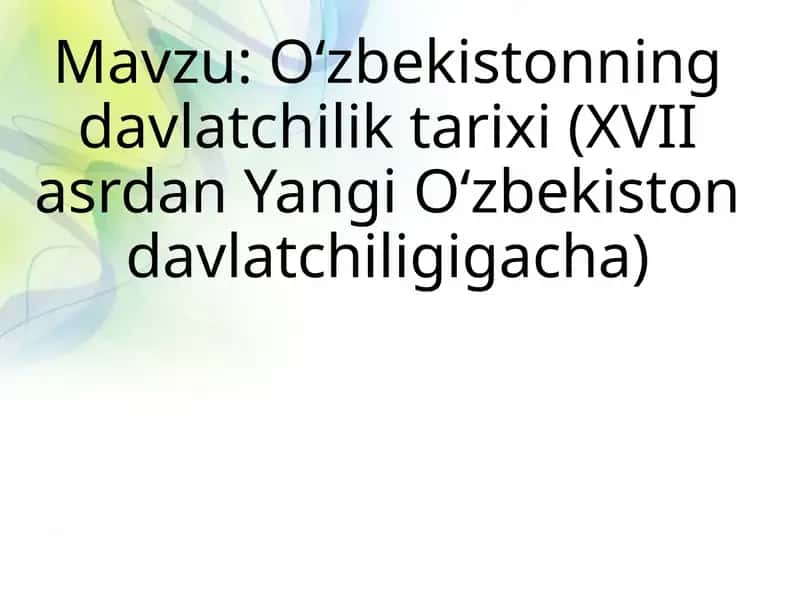 Oʻzbekistonning davlatchilik tarixi (XVII asrdan Yangi Oʻzbekiston davlatchiligigacha) 1