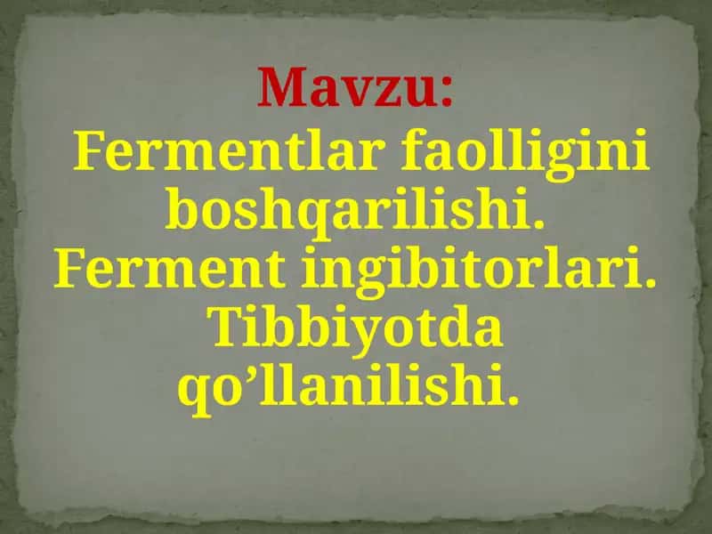 Fermentlar faolligini boshqarilishi. Ferment ingibitorlari. Tibbiyotda qo’llanilishi. 1