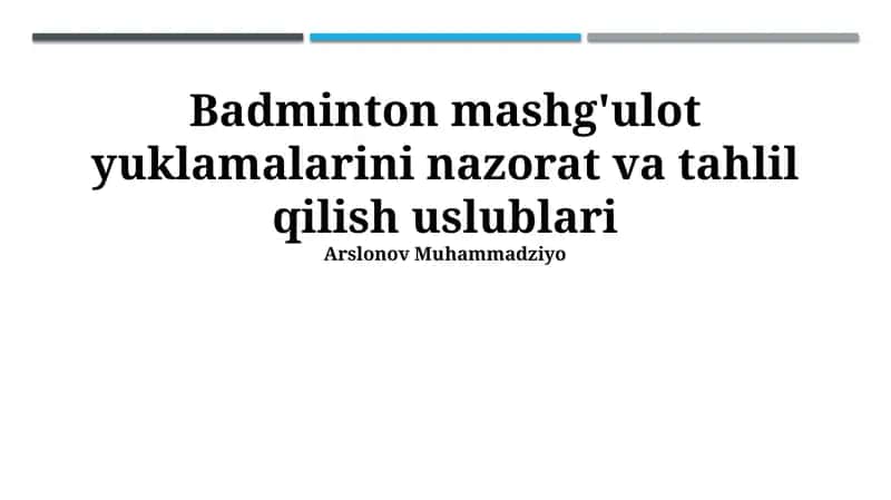 Badminton mashg'ulot yuklamalarini nazorat va tahlil qilish uslublari 1