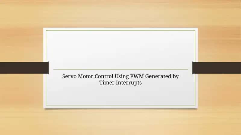 Servo Motor Control Using PWM Generated by Timer Interrupts 1