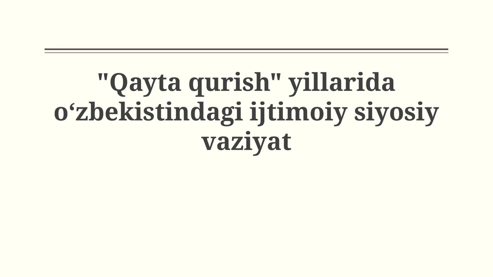 "Qayta qurish" yillarida oʻzbekistindagi ijtimoiysiyosiyvaziyat 1