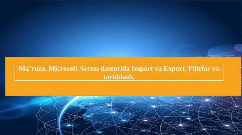 Microsoft Access dasturida Import va Export 1