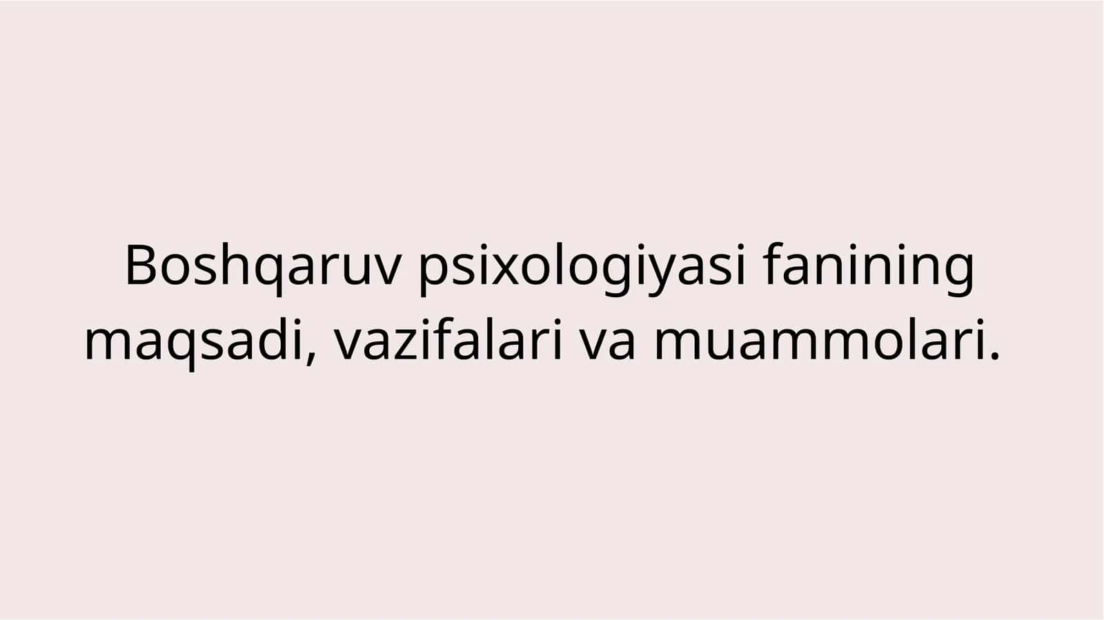 Boshqaruv psixologiyasi fanining maqsadi, vazifalari va muammolari 1