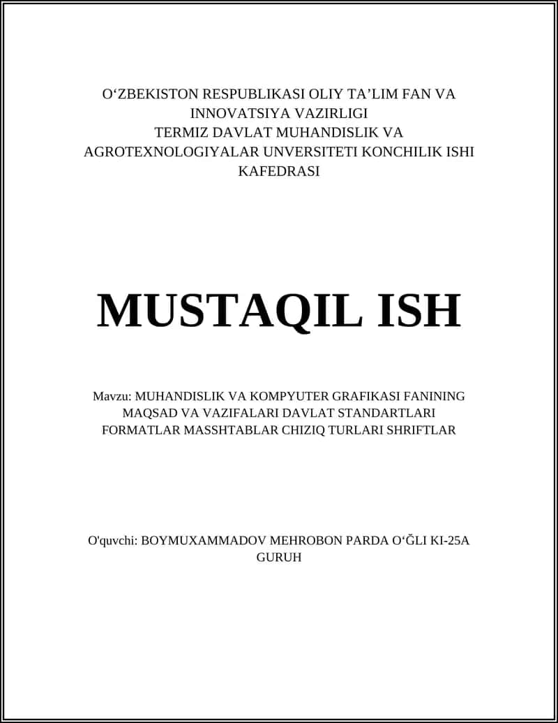 MUHANDISLIK VA KOMPYUTER GRAFIKASI FANINING MAQSAD VA VAZIFALARI DAVLAT STANDARTLARI FORMATLAR MASSHTABLAR CHIZIQ TURLARI SHRIFTLAR 1