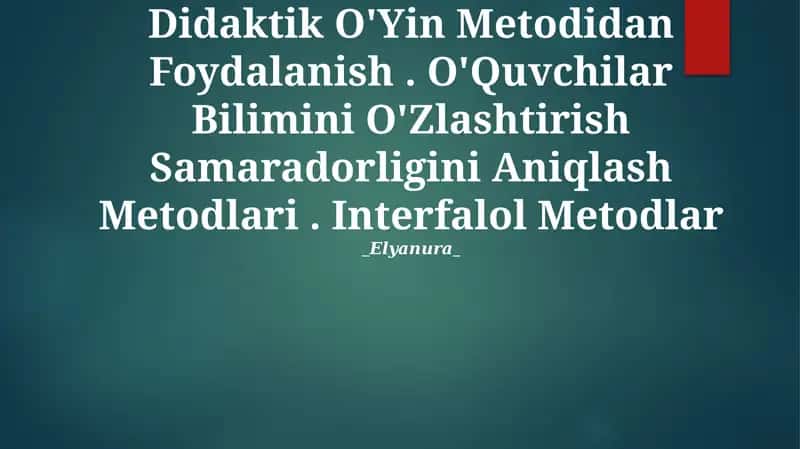 O'Qitishni Tashkil Qilishda Didaktik O'Yin Metodidan Foydalanish 1