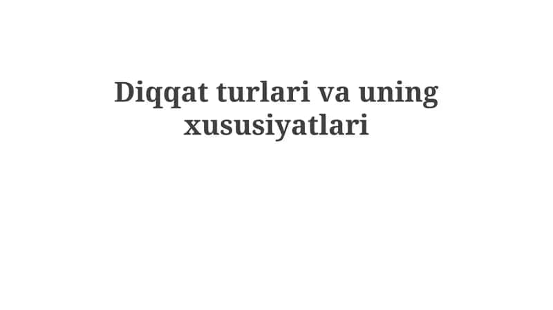 Diqqat turlari va uning xususiyatlari 1