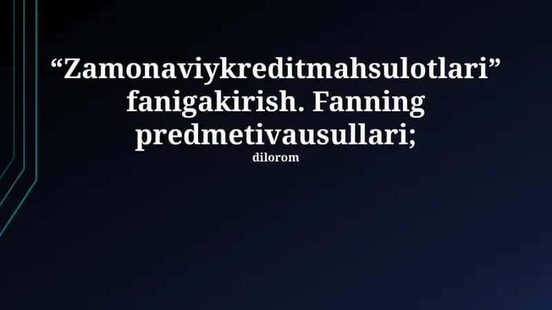 “Zamonaviykreditmahsulotlari” fanigakirish 1