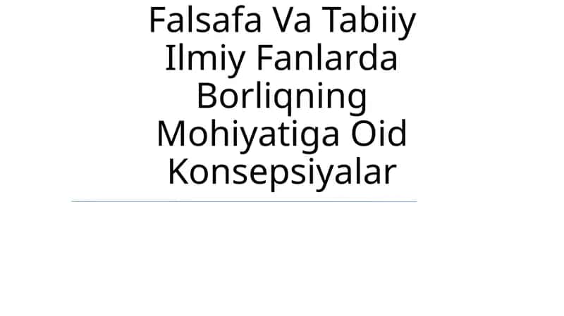Falsafa Va Tabiiy Ilmiy Fanlarda Borliqning Mohiyatiga Oid Konsepsiyalar 1