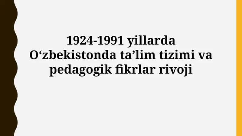 1924-1991 йилларда О‘збекистонда таълим тизими ва педагогик фикрлар ривожи 1