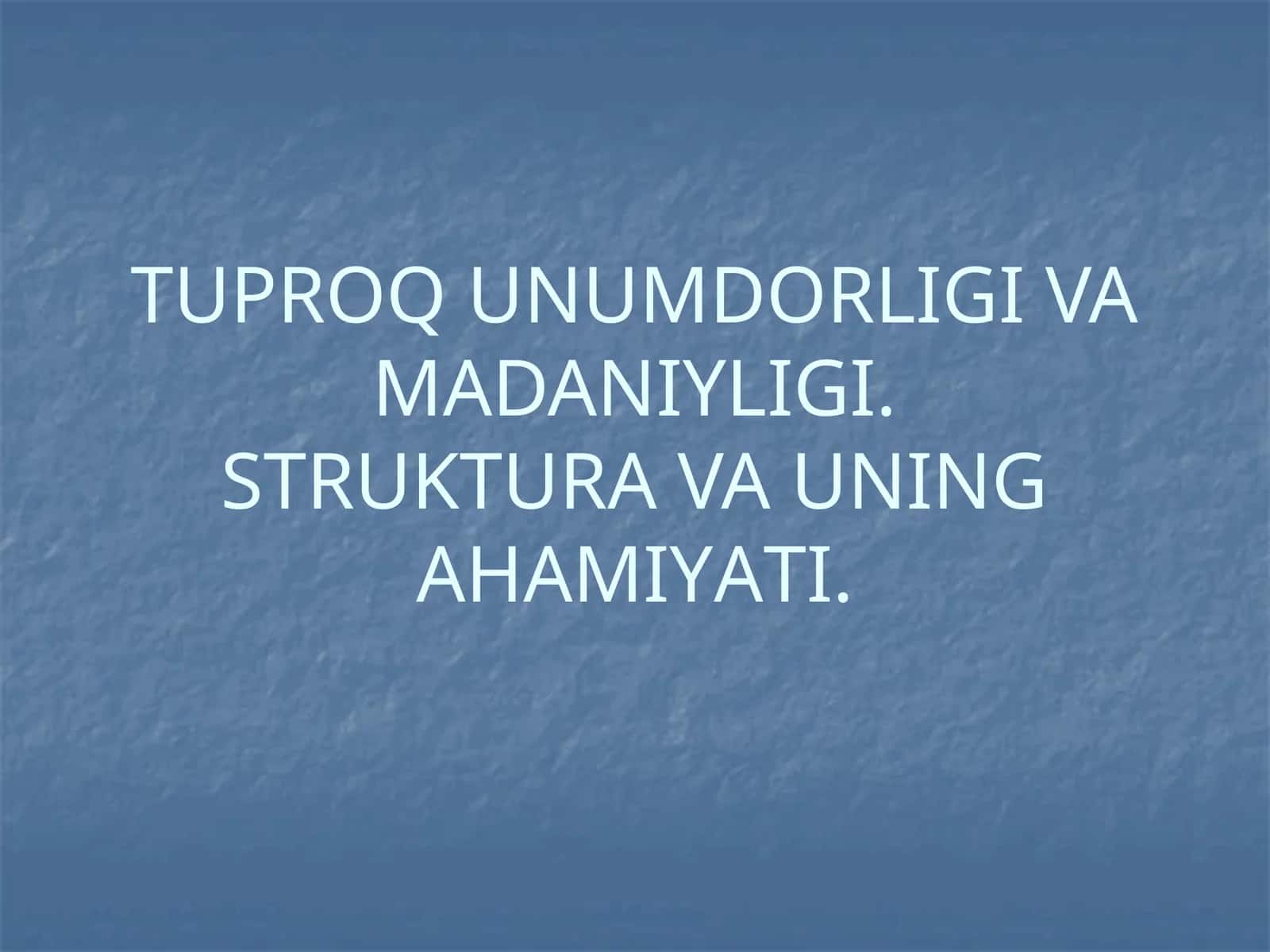 Tuproq Unumdorligi va Madaniyligi 1