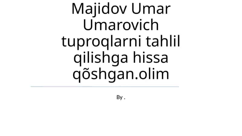 Umarovich Majidov: Tuproq Tahliliga Bag'ishlangan Hayot 1