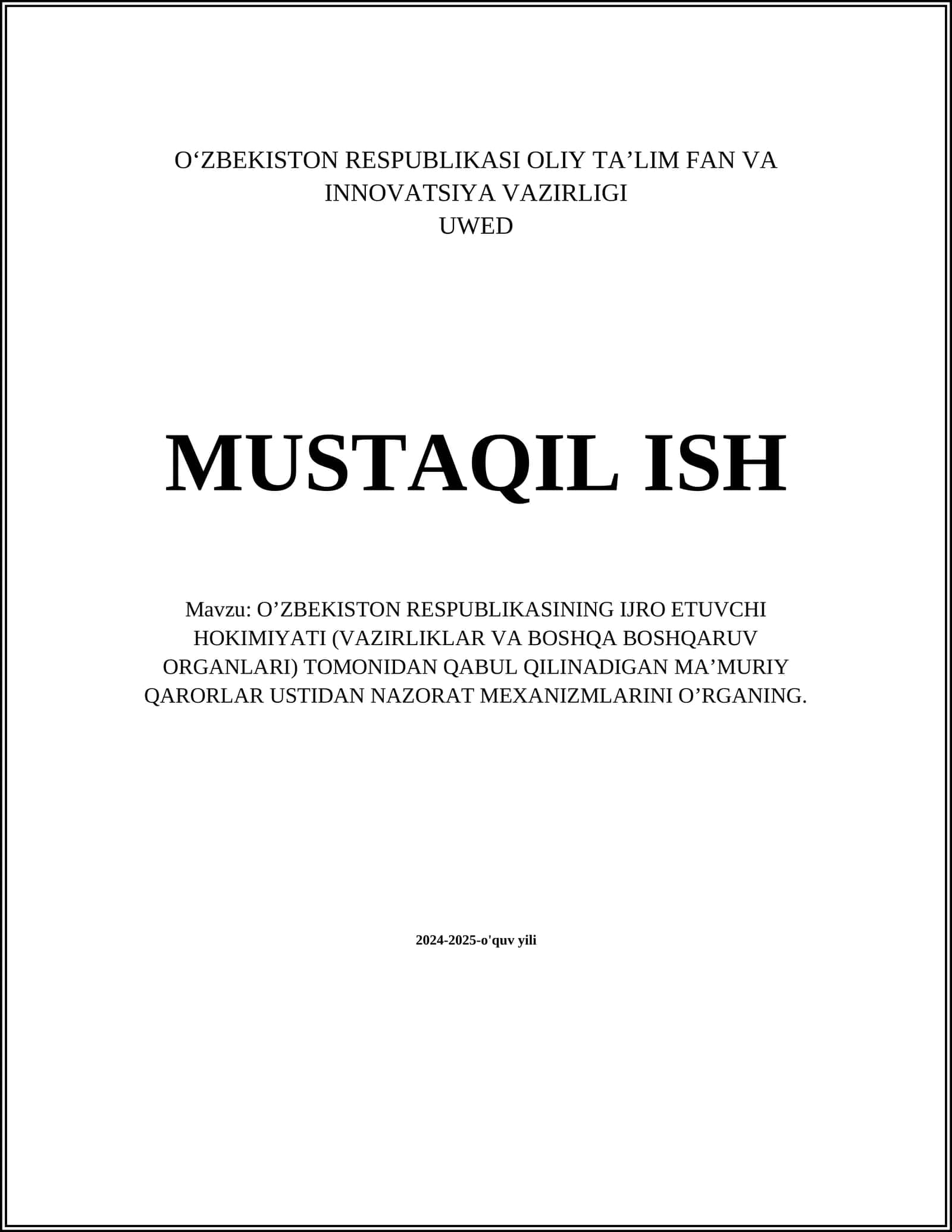 O’ZBEKISTON RESPUBLIKASINING IJRO ETUVCHI HOKIMIYATI (VAZIRLIKLAR VA BOSHQA BOSHQARUV ORGANLARI) TOMONIDAN QABUL QILINADIGANMAʼMURIY QARORLAR USTIDAN NAZORAT MEXANIZMLARINI O’RGANING 1