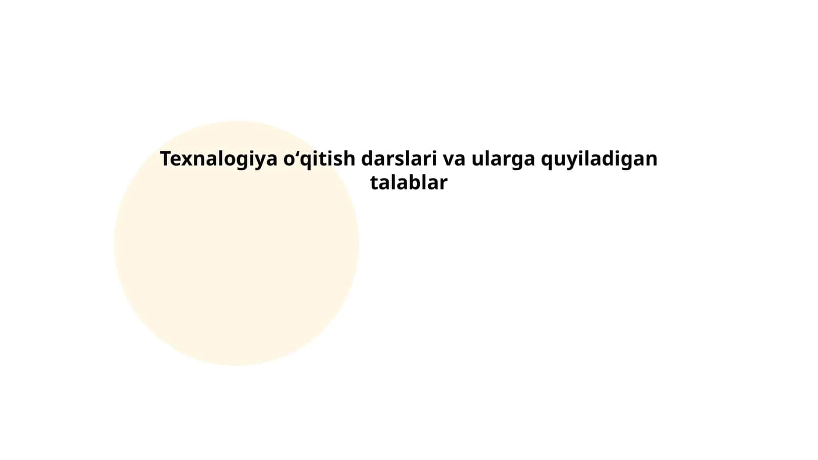 Texnalogiya oʻqitish darslari va ularga quyiladigan talablar 1