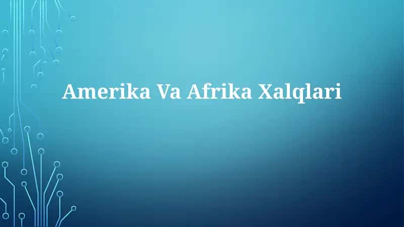 Amerika Va Afrika Xalqlari 1