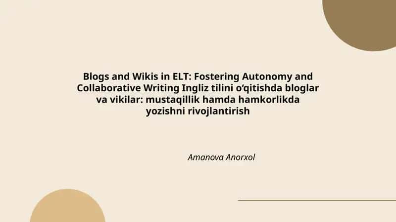 Blogs and Wikis in ELT: Fostering Autonomy and Collaborative Writing Ingliz tilini o‘qitishda bloglar va vikilar: mustaqillik hamda hamkorlikda yozishni rivojlantirish 1